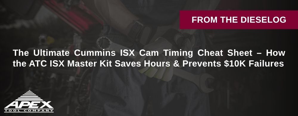 The Ultimate Cummins ISX Cam Timing Cheat Sheet – How the ATC ISX Master Kit Saves Hours & Prevents $10K Failures